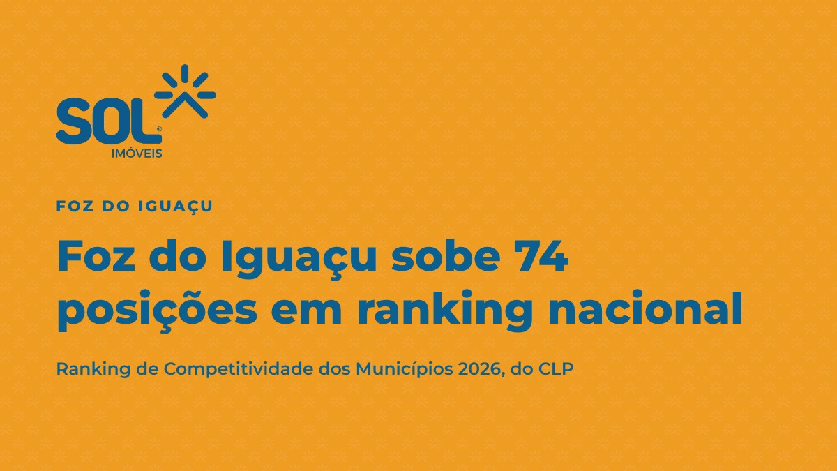 Foz do Iguaçu sobe 74 posições no Ranking de Competitividade dos Municípios 2026
