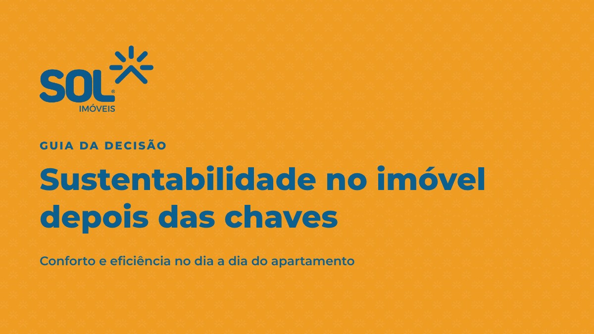 Sustentabilidade no imóvel: conforto e eficiência depois das chaves
